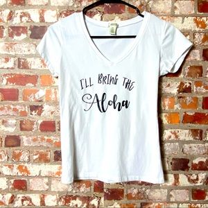 “I’ll bring the aloha” Graphic White V-Neck  Tee